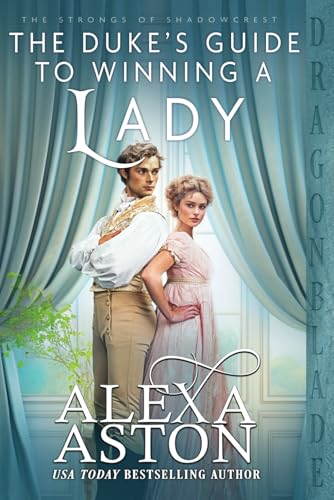 The Duke’s Guide to Winning a Lady: A Regency Historical Romance (The Strongs of Shadowcrest, Band 7) von Independently published