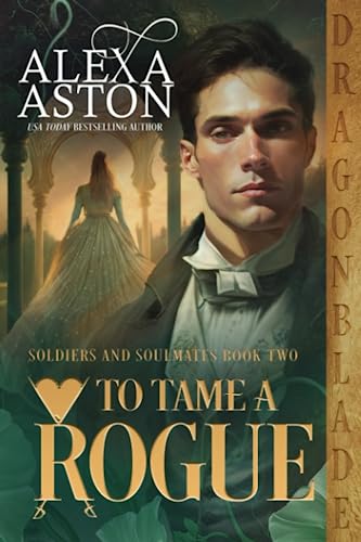 To Tame a Rogue (Soldiers & Soulmates, Band 2)