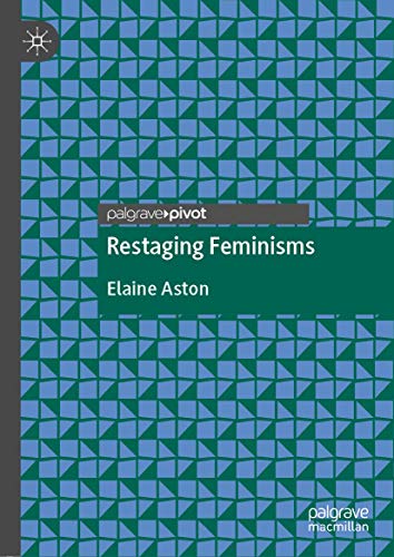 Restaging Feminisms von Palgrave Pivot