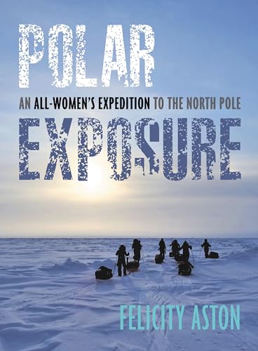 Polar Exposure: An All-Women's Expedition to the North Pole von Imagine