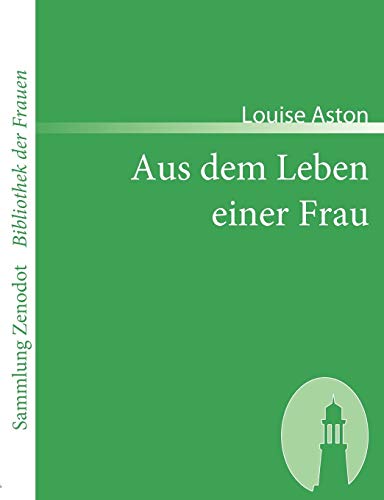 Aus dem Leben einer Frau (Sammlung Zenodot ibliothek Der Frauen)