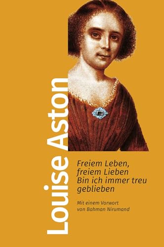 Freiem Leben, freiem Lieben bin ich immer treu geblieben: Mit einem Vorwort von Bahman Nirumand Freiem Leben, freiem Lieben bin ich immer treu geblieben: Mit einem Vorwort von Bahman Nirumand