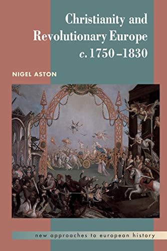 Christianity and Revolutionary Europe, 1750-1830 (New Approaches to European History, 25) von Cambridge University Press