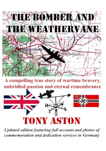 The Bomber and the Weathervane - Updated edition: A compelling true story of wartime bravery, unbridled passion and eternal remembrance The Bomber and the Weathervane - Updated edition: A compelling true story of wartime bravery, unbridled passion and eternal remembrance von KIndle Direct Publishing