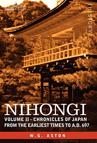 Nihongi: Volume II - Chronicles of Japan from the Earliest Times to A.D. 697 von Cosimo Classics