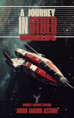 A Journey in Other Worlds: a romance of the future von Independently published