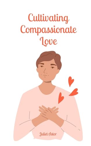 Cultivating Compassionate Love von Book Fairy Publishing