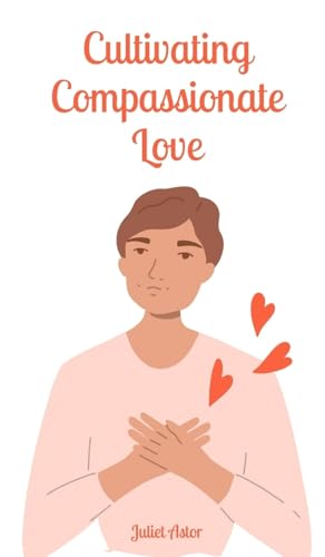 Cultivating Compassionate Love von Book Fairy Publishing
