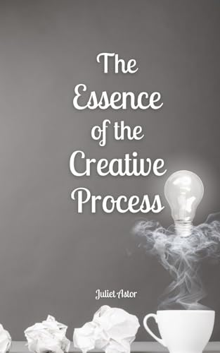 The Essence of the Creative Process von Book Fairy Publishing