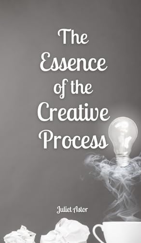 The Essence of the Creative Process von Book Fairy Publishing