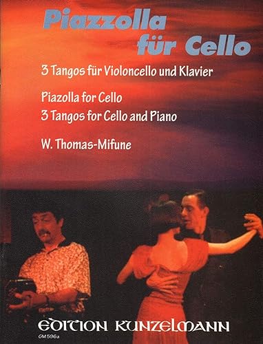 KUNZELMANN PIAZZOLA FUR CELLO - 3 TANGOS FUR VIOLONCELLO UND KLAVIER