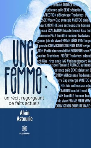 Une femme : un récit regorgeant de faits actuels von LE LYS BLEU EDITIONS SAS