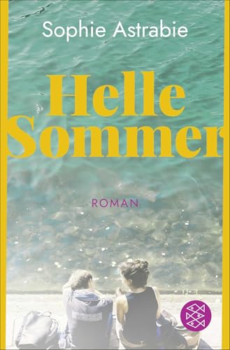 Helle Sommer: Roman | Der schönste Roman für den Sommer: ein coup de cœur aus Frankreich von FISCHER Taschenbuch