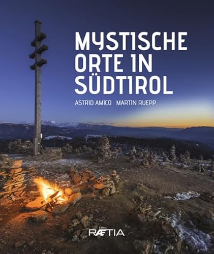 Mystische Orte in Südtirol von Edition Raetia