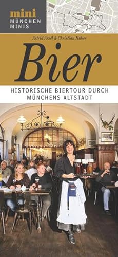 Bier: Historische Biertour durch München (München Minis) von Volk Verlag