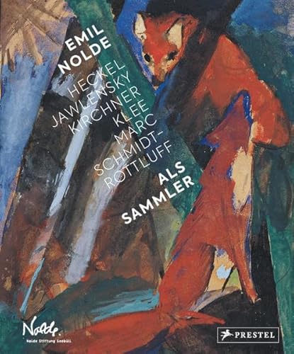 Emil Nolde als Sammler: Heckel, Jawlensky, Kirchner, Klee, Marc, Schmidt-Rottluff u.a. in Seebüll
