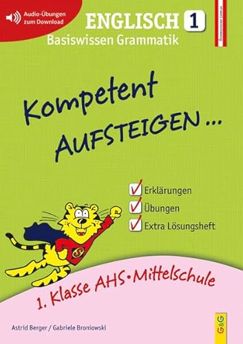 Kompetent Aufsteigen Englisch 1: 1. Klasse HS/AHS: Basiswissen Grammatik. 1. Klasse AHS/NMS. Nach dem österreichischen Lehrplan von G & G Kinder- u. Jugendbuch