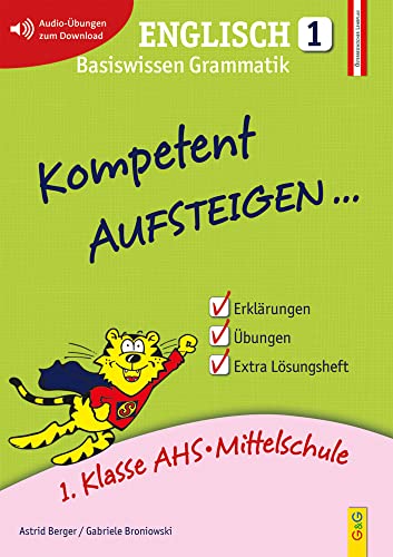 Kompetent Aufsteigen Englisch 1: 1. Klasse HS/AHS: Basiswissen Grammatik. 1. Klasse AHS/NMS. Nach dem österreichischen Lehrplan