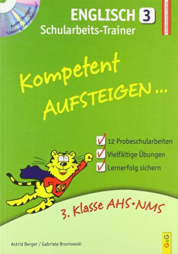 Kompetent Aufsteigen Englisch 3 - Schularbeits-Trainer mit CD: mit Hörverständnis-CD: 3. Klasse AHS/NMS Kompetent Aufsteigen Englisch 3 - Schularbeits-Trainer mit CD: mit Hörverständnis-CD: 3. Klasse AHS/NMS