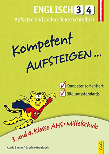 Kompetent Aufsteigen Englisch 3 und 4 - Aufsätze und andere Texte schreiben: 1. Klasse AHS/NMS: 3. und 4. Klasse AHS/Mittelschule von G&G Verlagsges.