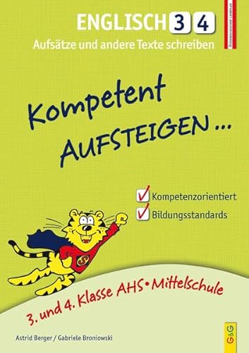 Kompetent Aufsteigen Englisch 3 und 4 - Aufsätze und andere Texte schreiben: 1. Klasse AHS/NMS: 3. und 4. Klasse AHS/Mittelschule