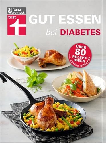 Gut essen bei Diabetes: Über 80 Rezeptideen: Großer Ratgeberteil mit aktuellen Ernährungsempfehlungen (Gut essen - Ernährung & medizinischer Ratgeber)