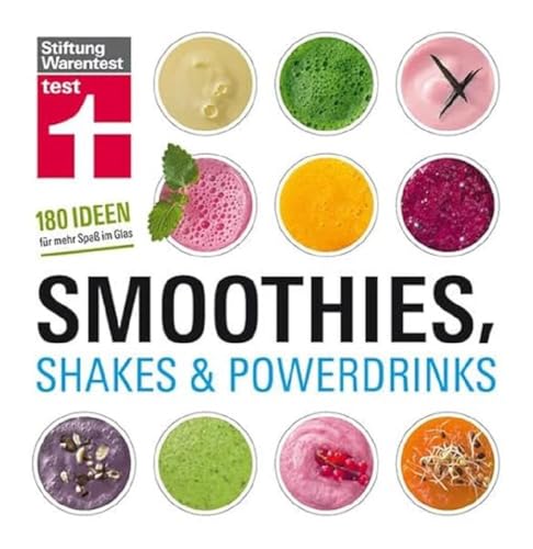 Smoothies, Shakes & Powerdrinks: 180 Rezepte auch für Bubble Teas und kalte Suppen - Schritt-für-Schritt-Fotos - Nährwertangaben: 180 Ideen für mehr Spaß im Glas Smoothies, Shakes & Powerdrinks: 180 Rezepte auch für Bubble Teas und kalte Suppen - Schritt-für-Schritt-Fotos - Nährwertangaben: 180 Ideen für mehr Spaß im Glas