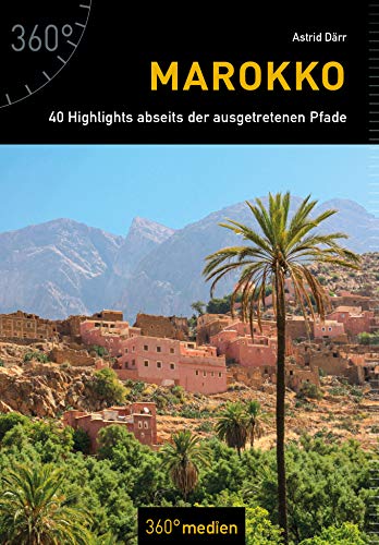 Marokko: 40 Highlights abseits der ausgetretenen Pfade