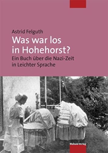 Was war los in Hohehorst? Ein Buch über die Nazi-Zeit in Leichter Sprache von Mabuse-Verlag