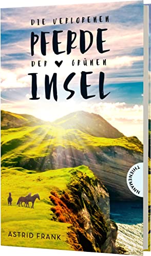 Die verlorenen Pferde der grünen Insel: Rasantes Leseabenteuer in Irland von Thienemann-Esslinger Verlag GmbH