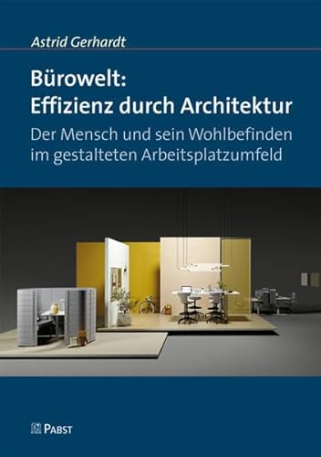 Bürowelt: Effizienz durch Architektur: Der Mensch und sein Wohlbefinden im gestalteten Arbeitsplatzumfeld