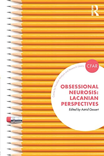 Obsessional Neurosis: Lacanian Perspectives (The Centre for Freudian Analysis and Research Library)
