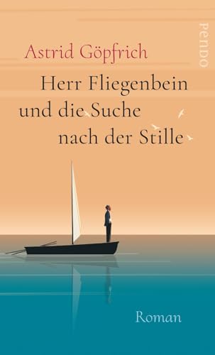 Herr Fliegenbein und die Suche nach der Stille: Roman von Pendo Verlag GmbH