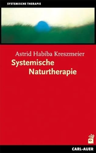 Systemische Naturtherapie von Auer-System-Verlag, Carl