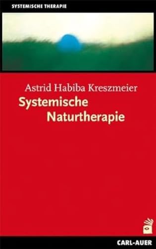 Systemische Naturtherapie von Auer-System-Verlag, Carl