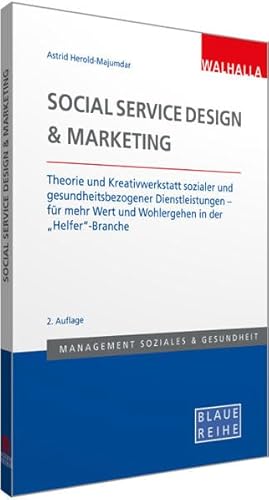 Social Service Design & Marketing: Theorie und Kreativwerkstatt sozialer und gesundheitsbezogener Dienstleistungen - für mehr Wert und Wohlergehen in ... Blaue Reihe Sozialmanagement Social Service Design & Marketing: Theorie und Kreativwerkstatt sozialer und gesundheitsbezogener Dienstleistungen - für mehr Wert und Wohlergehen in ... Blaue Reihe Sozialmanagement