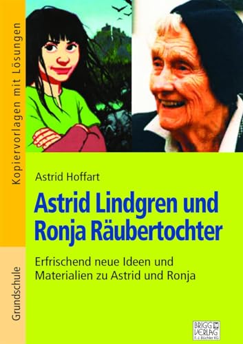 Astrid Lindgren und Ronja Räubertochter: Erfrischende neue Ideen und Materialien zu Astrid und Ronja