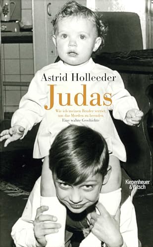 Judas: Wie ich meinen Bruder verriet, um das Morden zu beenden. Eine wahre Geschichte von Kiepenheuer & Witsch GmbH