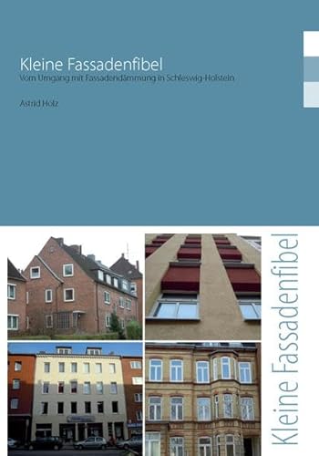 Kleine Fassadenfibel: Vom Umgang mit Fassadendämmung in Schleswig-Holstein von Arbeitsgemeinschaft für zeitgemäßes Bauen