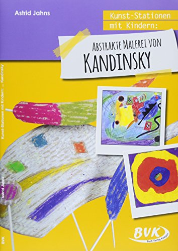 Kunst-Stationen mit Kindern: Abstrakte Malerei von Kandinsky von Buch Verlag Kempen