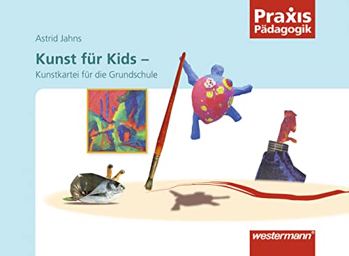 Praxis Pädagogik: Kunst für Kids: Kunstkartei für die Grundschule