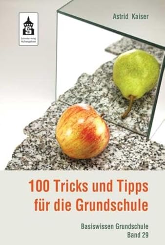 100 Tricks und Tipps für die Grundschule (Basiswissen Grundschule) von Schneider Verlag Hohengehren