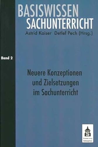 Basiswissen Sachunterricht 2: Neuere Konzeptionen und Zielsetzungen im Sachunterricht