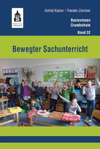 Bewegter Sachunterricht (Basiswissen Grundschule) von Schneider Verlag GmbH