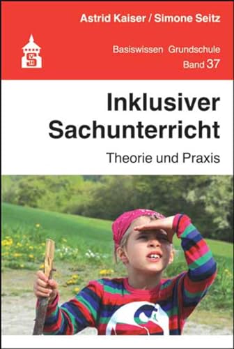 Inklusiver Sachunterricht: Theorie und Praxis (Basiswissen Grundschule) von Schneider Verlag GmbH