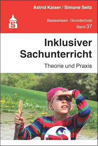 Inklusiver Sachunterricht: Theorie und Praxis (Basiswissen Grundschule)