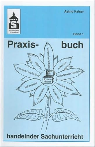 Praxisbuch handelnder Sachunterricht 01: Bd. 1 von Schneider Verlag GmbH