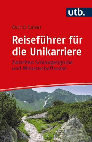 Reiseführer für die Unikarriere: Zwischen Schlangengrube und Wissenschaftsoase