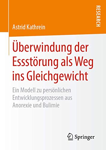 Überwindung der Essstörung als Weg ins Gleichgewicht: Ein Modell zu persönlichen Entwicklungsprozessen aus Anorexie und Bulimie von Springer