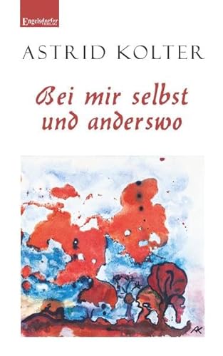 Bei mir selbst und anderswo Bei mir selbst und anderswo von Engelsdorfer Verlag